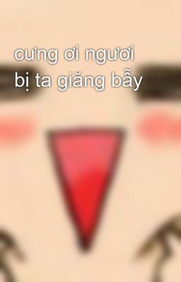 cưng ơi ngươi bị ta giăng bẫy