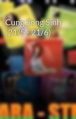 Cung Song Sinh (21/5 - 21/6)
