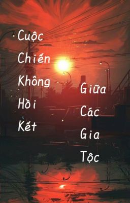 Cuộc Chiến Không Hồi Kết Giữa Các Gia Tộc