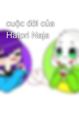 cuộc đời của Hatori Naja