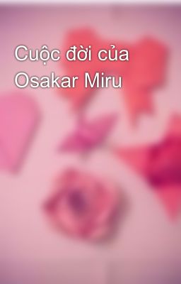 Cuộc đời của Osakar Miru