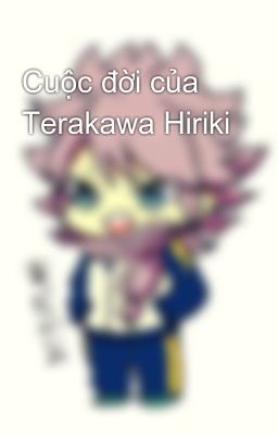 Cuộc đời của Terakawa Hiriki