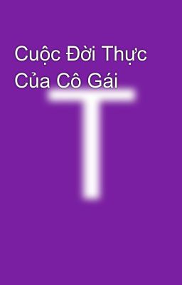 Cuộc Đời Thực Của Cô Gái 