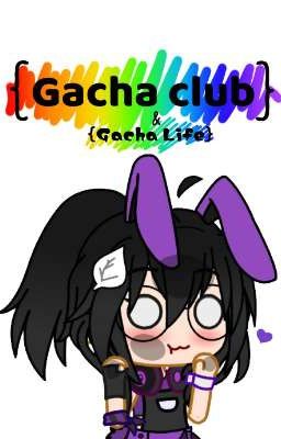 Cuộc đời trong Gacha Club và Gacha life của tui