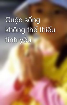 Cuộc sống không thể thiếu tình yêu