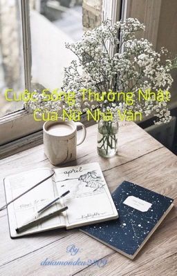 Cuộc sống thường nhật của nữ nhà văn bộn bề, thanh thản.