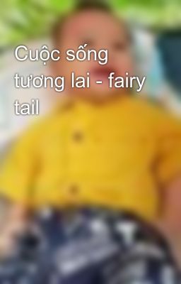 Cuộc sống tương lai - fairy tail