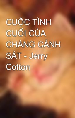 CUỘC TÌNH CUỐI CỦA CHÀNG CẢNH SÁT - Jerry Cotton