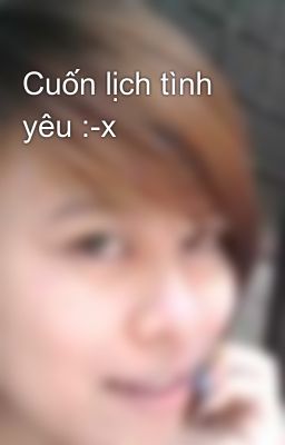 Cuốn lịch tình yêu :-x