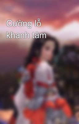 Cường lỗ khanh tâm