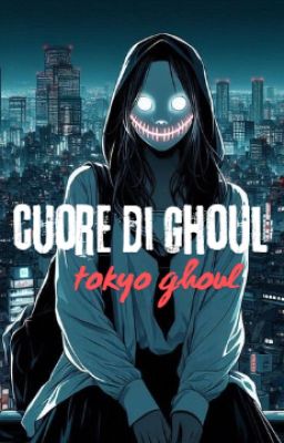 CUORE DI GHOUL - Tokyo ghoul