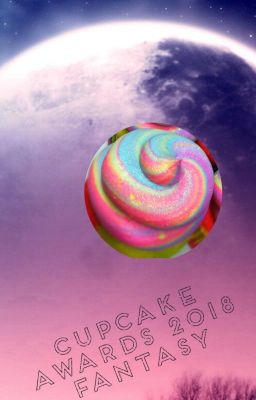 Cupcakes Awards-  Fantasy Awards 2018 (CLOSED) ENGLISH ONLY