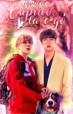 Cupido la C*gó ; JinMin (muy pronto)