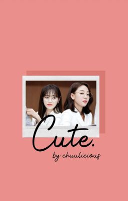 Cute ; chuuves