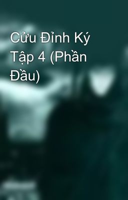 Cửu Đỉnh Ký Tập 4 (Phần Đầu)