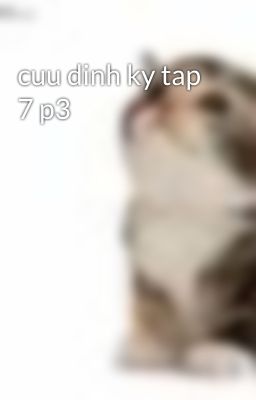 cuu dinh ky tap 7 p3