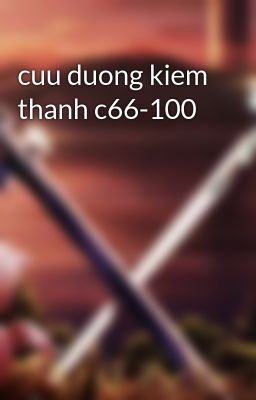 cuu duong kiem thanh c66-100
