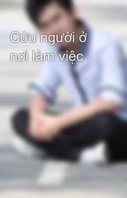 Cứu người ở nơi làm việc