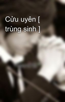 Cửu uyên [ trùng sinh ]