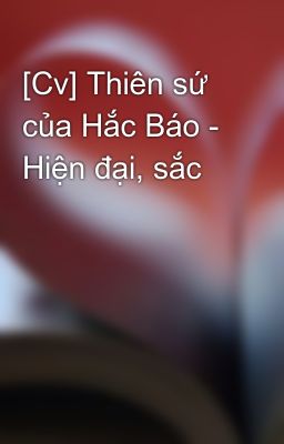 [Cv] Thiên sứ của Hắc Báo - Hiện đại, sắc