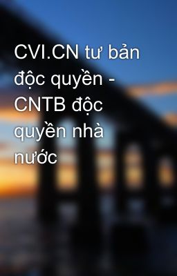 CVI.CN tư bản độc quyền - CNTB độc quyền nhà nước