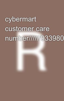 cybermart customer care number//////9339803022/////❾➌➌❾❽⓿❸⓿➋➋