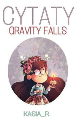 Cytaty | Gravity Falls