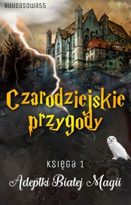 Czarodziejskie przygody księga 1. Adeptki Magii. (ZAKOŃCZONE).