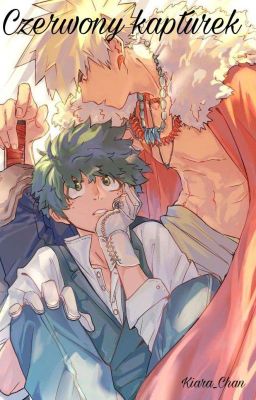 Czerwony Kapturek // BakuDeku // Kiara_Chan [Zakończone]