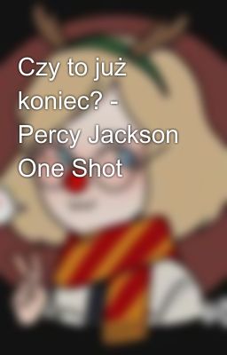 Czy to już koniec? - Percy Jackson One Shot