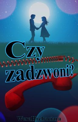 Czy zadzwoni?