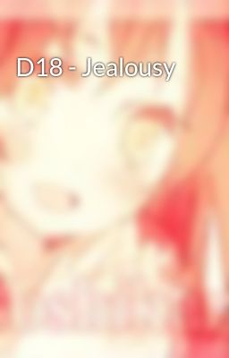 D18 - Jealousy