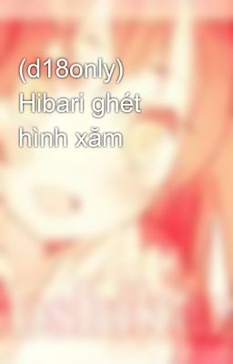 (d18only) Hibari ghét hình xăm