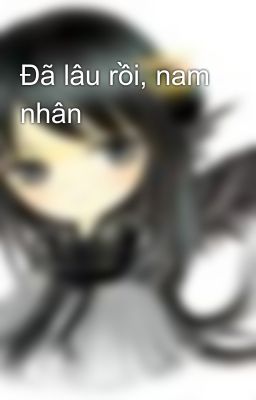 Đã lâu rồi, nam nhân