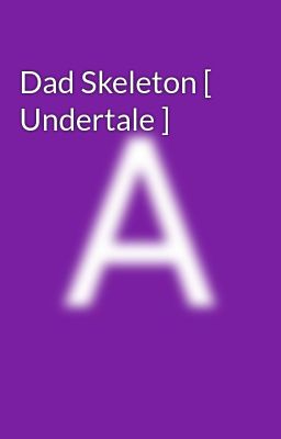 Dad Skeleton [ Undertale ]