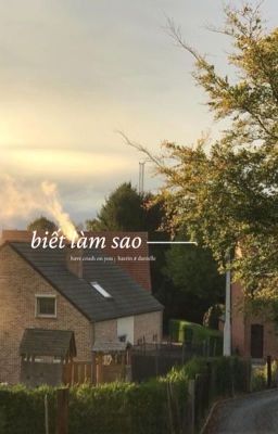 daerin ; biết làm sao