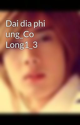 Dai dia phi ung_Co Long1_3