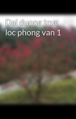 Dai duong truc loc phong van 1