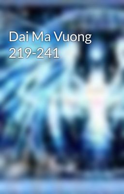 Dai Ma Vuong 219-241