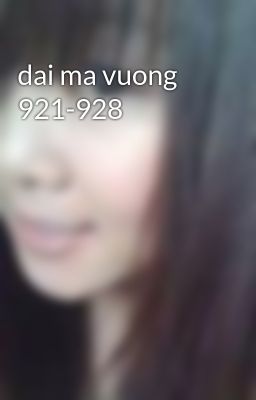 dai ma vuong 921-928