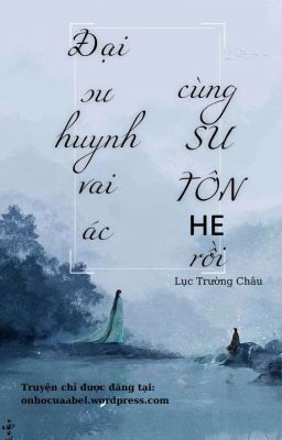 Đại sư huynh vai ác cùng sư tôn HE Rồi 