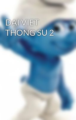 DAI VIET THONG SU 2