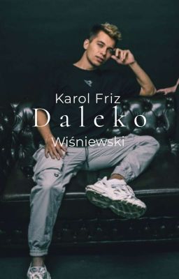 Daleko - Karol Friz Wiśniewski | WERSJA ODŚWIEŻONA