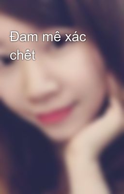 Đam mê xác chết