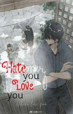 [Đam Mĩ] Hate You, Love You! 