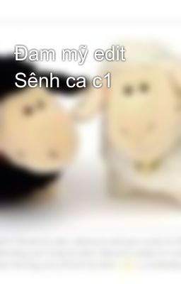 Đam mỹ edit Sênh ca c1