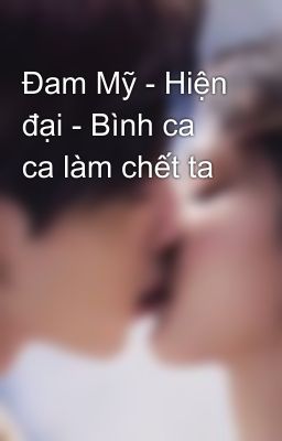 Đam Mỹ - Hiện đại - Bình ca ca làm chết ta