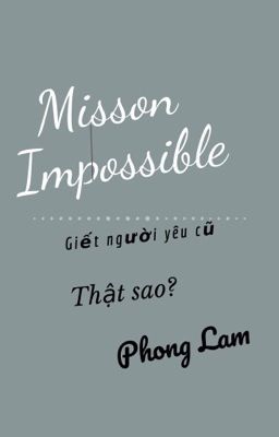 [Đam mỹ]Mission Impossible