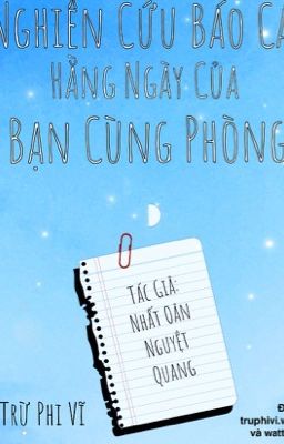 (Đam mỹ)Nghiên Cứu Báo Cáo Hàng Ngày Của Bạn Cùng Phòng (DROPPED)