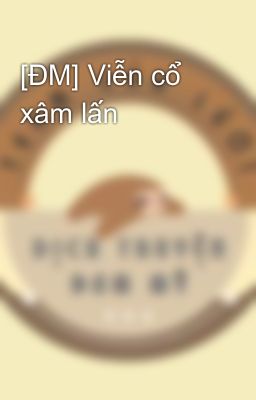 [ĐAM MỸ] Viễn cổ xâm lấn (Mạt thế)